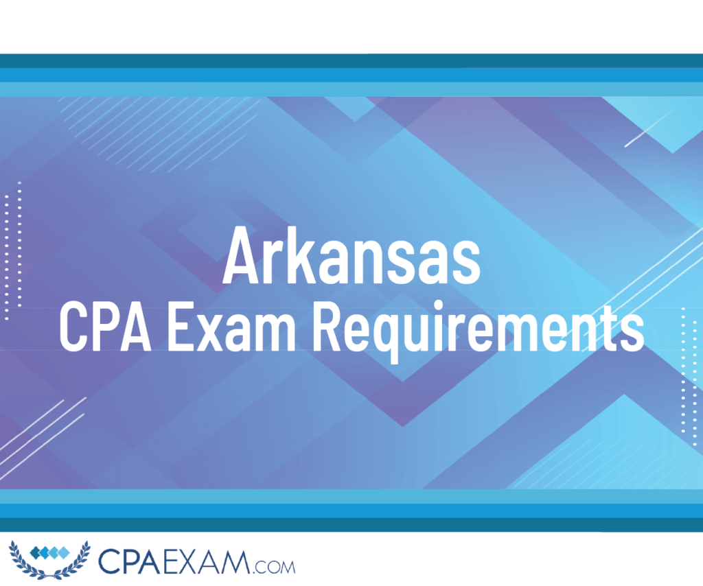 CPA Exam Requirements Arkansas