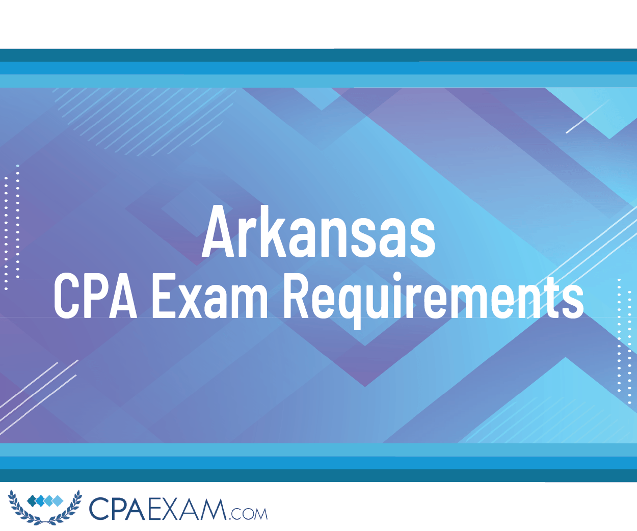 Arkansas CPA Requirements for Licensure