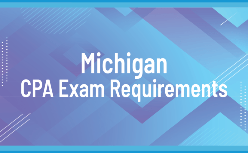 Michigan CPA Exam & License Requirements